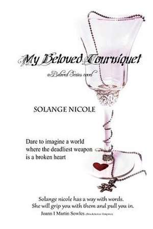 My Beloved Tourniquet de Solange Nicole