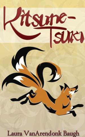 Kitsune-Tsuki de Laura Vanarendonk Baugh