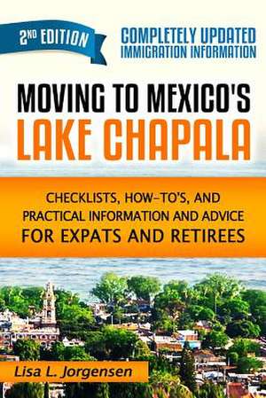 Moving to Mexico's Lake Chapala 2nd Edition de Lisa L. Jorgensen