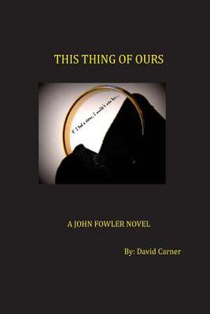 This Thing of Ours de David Carner