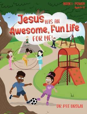 Jesus Has an Awesome Fun Life for Me! de Patricia Brown