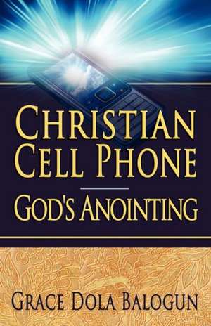 Christian Cell Phone God's Anointing de Grace Dola Balogun