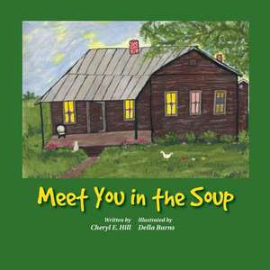 Meet You in the Soup de Cheryl E. Hill