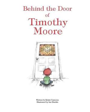 Behind the Door of Timothy Moore de Kristy Cameron