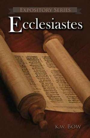 Ecclesiastes de Kenneth W Bow