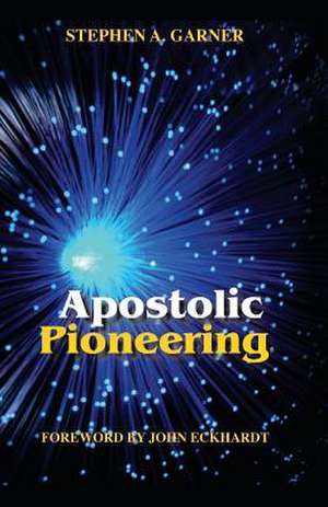 Apostolic Pioneering de Stephen a. Garner