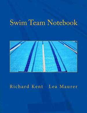 Swim Team Notebook de Richard Kent