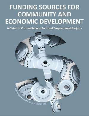 Funding Sources for Community and Economic Development 2013 de Ed S. Louis S. Schafer