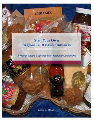 Start Your Own Regional Gift Basket Business de Doris L. Milller