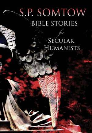 Bible Stories for Secular Humanists de S. P. Somtow