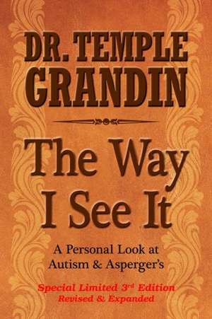 The Way I See It: A Personal Look at Autism and Asperger's de Temple Grandin