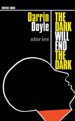 The Dark Will End the Dark de Darrin Doyle