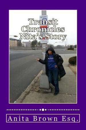 Transit Chronicles Nita's Story de Anita Brown Esq