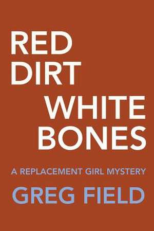 Red Dirt White Bones de Greg Field