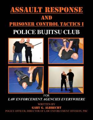 Assault Response and Prisoner Control Tactics I de Gary G. Albrecht