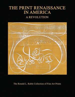 The Print Renaissance in America de Ronald L. Ruble