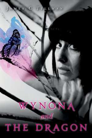 Wynona and the Dragon de James C. Tillman