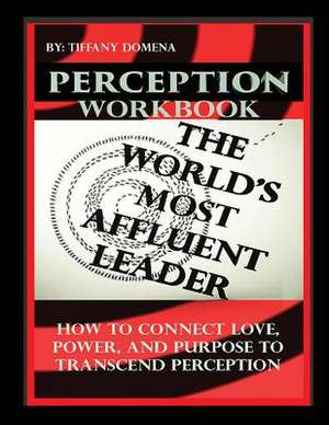 Perception the World's Most Affluent Leader Workbook