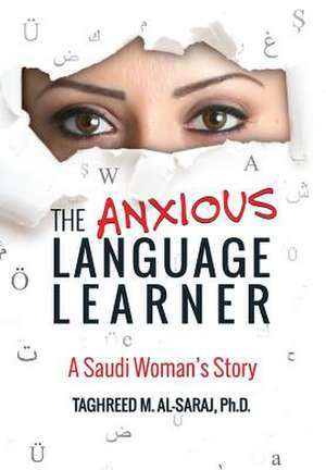 The Anxious Language Learner de Taghreed M. Al-Saraj