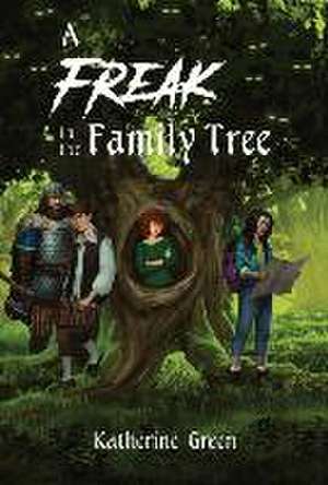 A Freak in the Family Tree de Katherine D Green