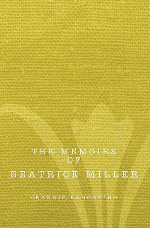 The Memoirs of Beatrice Miller de Jeannie G. Bruenning