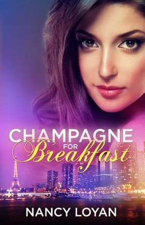 Champagne for Breakfast de Nancy Loyan