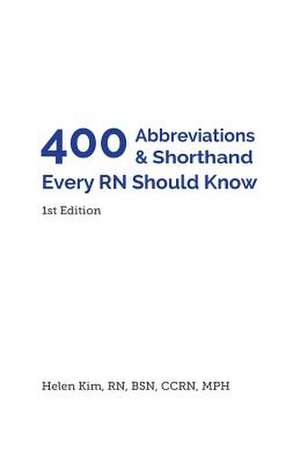 400 Abbreviations & Shorthand Every RN Should Know de Helen Kim