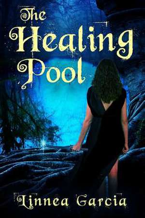 The Healing Pool de Linnea Garcia