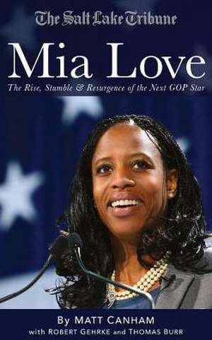 MIA Love: Rise, Stumble & Resurgence of the Next GOP Star de Matt Canham