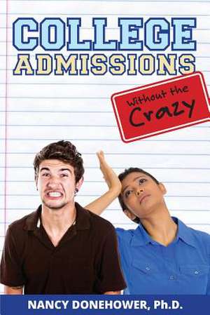 College Admissions Without the Crazy de Nancy Donehower