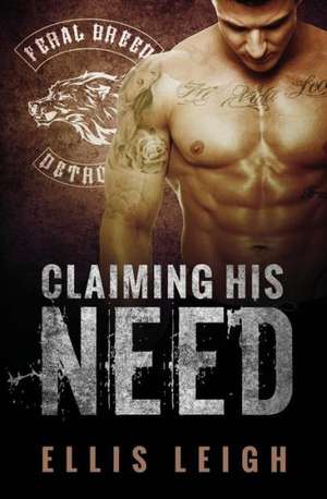 Claiming His Need de Ellis Leigh