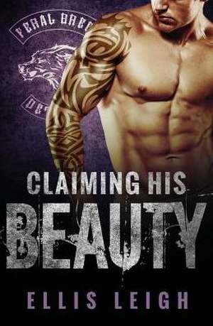 Claiming His Beauty de Ellis Leigh