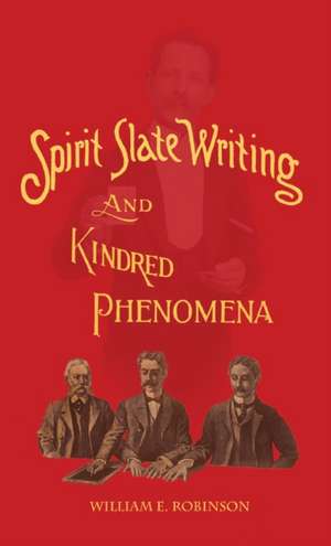 Spirit Slate Writing and Kindred Phenomena de William E. Robinson