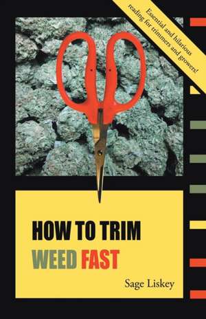 How To Trim Weed Fast de Sage Liskey