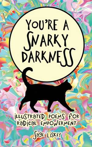 You're A Snarky Darkness de Sage Liskey