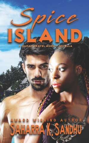 Spice Island de Saharra K. Sandhu