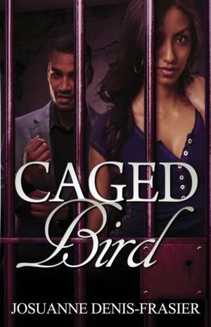 Caged Bird de Josuanne Denis-Frasier