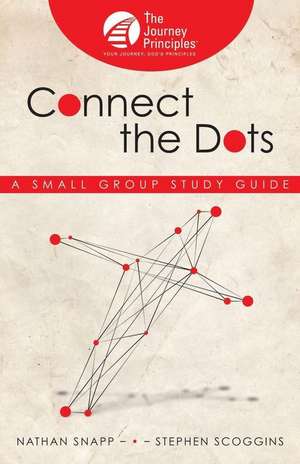 Connect the Dots: A Small Group Study Guide de Stephen Scoggins
