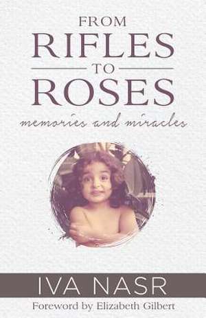 From Rifles to Roses de Iva Nasr