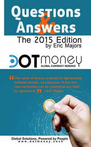 Dot Money the Global Currency Reserve Questions & Answers de Eric Majors