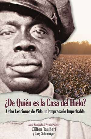 de Quien El La Casa del Hielo? Ocho Lecciones de Vida de Un Empresario Improbable de Gary G. Schoeniger