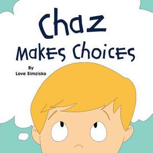 Chaz Makes Choices de Love Simzisko