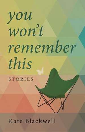 You Won't Remember This de Kate Blackwell