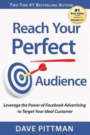 Reach Your Perfect Audience de Dave Pittman