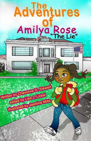 The Adventures of Amilya Rose: The Lie de Chavonne D. Stewart