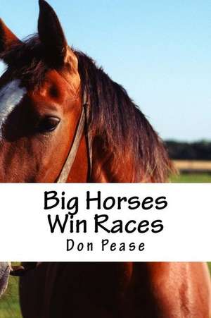 Big Horses Win Races de Don Pease