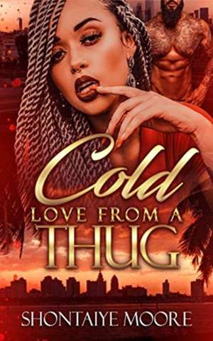 A Cold Love From A Thug de Shontaiye Moore