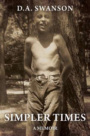 Simpler Times de Dale A. Swanson