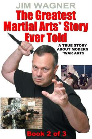 The Greatest Martial Arts* Story Ever Told (Book 2 of 3)