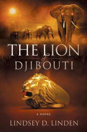 The Lion Of Djibouti de Lindsey D Linden